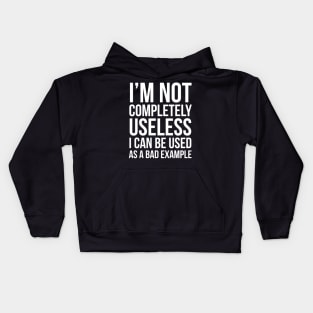 I'm Not Completely Useless Kids Hoodie